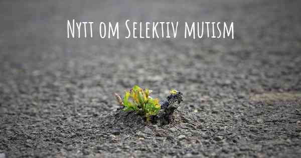 Nytt om Selektiv mutism