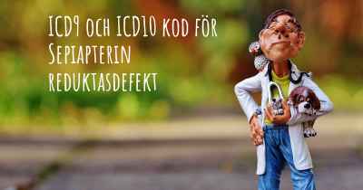 ICD9 och ICD10 kod för Sepiapterin reduktasdefekt