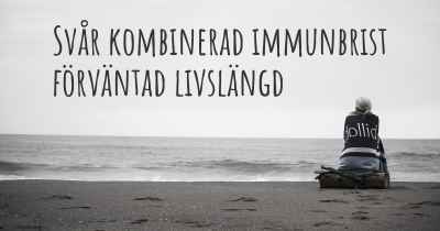 Svår kombinerad immunbrist förväntad livslängd