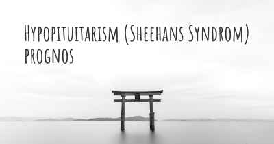 Hypopituitarism (Sheehans Syndrom) prognos