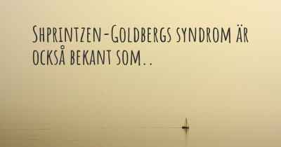 Shprintzen-Goldbergs syndrom är också bekant som..