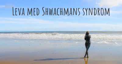 Leva med Shwachmans syndrom