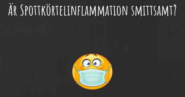 Är Spottkörtelinflammation smittsamt?