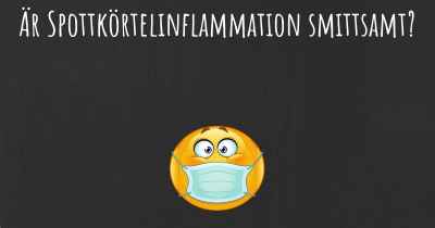 Är Spottkörtelinflammation smittsamt?