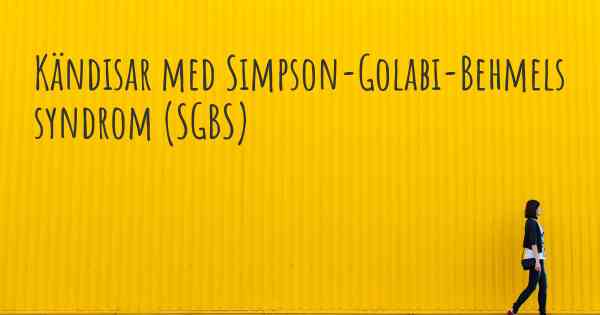 Kändisar med Simpson-Golabi-Behmels syndrom (SGBS)
