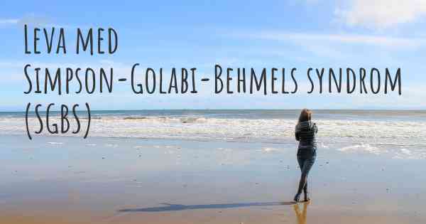 Leva med Simpson-Golabi-Behmels syndrom (SGBS)