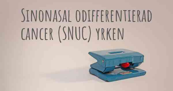 Sinonasal odifferentierad cancer (SNUC) yrken