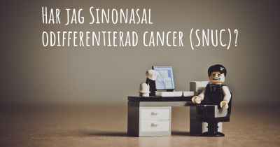 Har jag Sinonasal odifferentierad cancer (SNUC)?