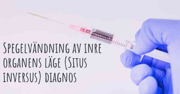 Spegelvändning av inre organens läge (Situs inversus) diagnos