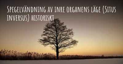 Spegelvändning av inre organens läge (Situs inversus) historiskt
