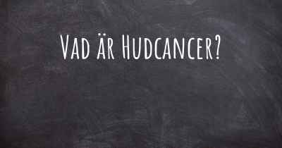 Vad är Hudcancer?