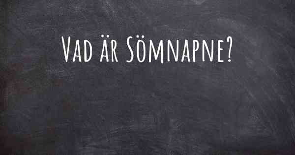 Vad är Sömnapne?