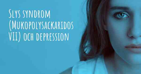 Slys syndrom (Mukopolysackaridos VII) och depression