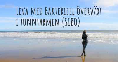 Leva med Bakteriell överväxt i tunntarmen (SIBO)