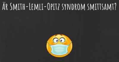 Är Smith-Lemli-Opitz syndrom smittsamt?