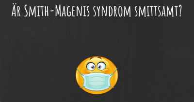 Är Smith-Magenis syndrom smittsamt?
