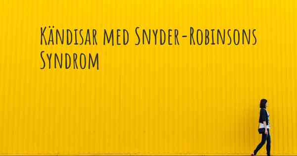 Kändisar med Snyder-Robinsons Syndrom