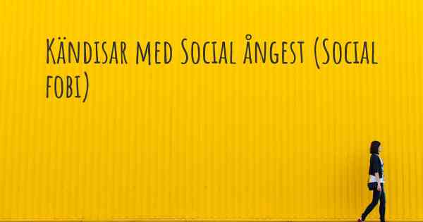 Kändisar med Social ångest (Social fobi)