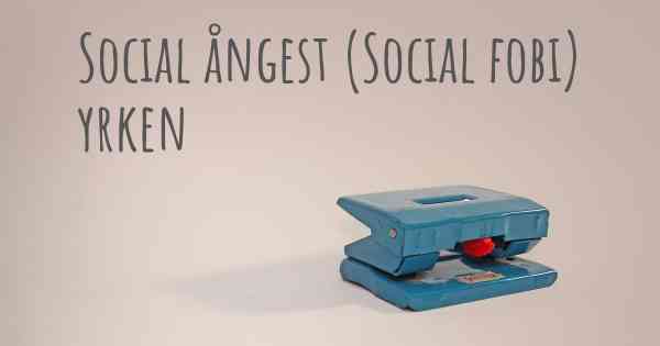 Social ångest (Social fobi) yrken