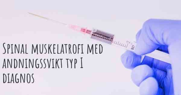 Spinal muskelatrofi med andningssvikt typ I diagnos