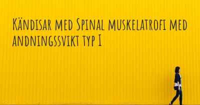 Kändisar med Spinal muskelatrofi med andningssvikt typ I