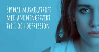Spinal muskelatrofi med andningssvikt typ I och depression