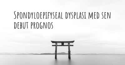 Spondyloepifyseal dysplasi med sen debut prognos