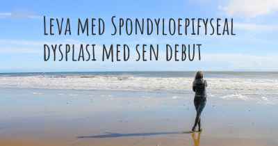 Leva med Spondyloepifyseal dysplasi med sen debut