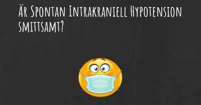 Är Spontan Intrakraniell Hypotension smittsamt?
