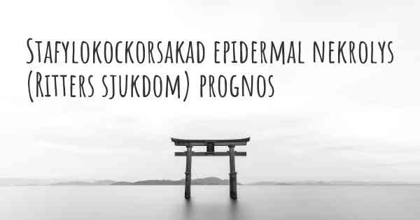 Stafylokockorsakad epidermal nekrolys (Ritters sjukdom) prognos