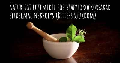 Naturligt botemedel för Stafylokockorsakad epidermal nekrolys (Ritters sjukdom)