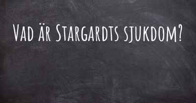 Vad är Stargardts sjukdom?