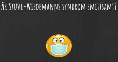 Är Stuve-Wiedemanns syndrom smittsamt?