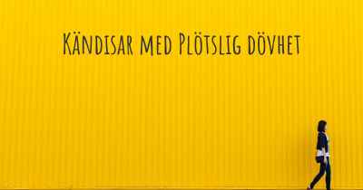 Kändisar med Plötslig dövhet