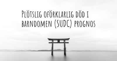 Plötslig oförklarlig död i barndomen (SUDC) prognos