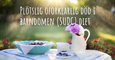 Plötslig oförklarlig död i barndomen (SUDC) diet