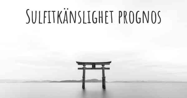 Sulfitkänslighet prognos