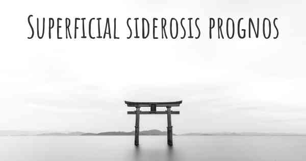 Superficial siderosis prognos