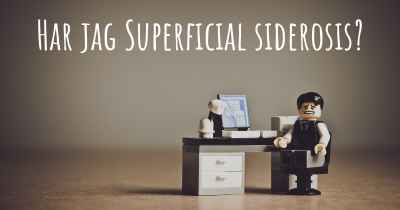Har jag Superficial siderosis?
