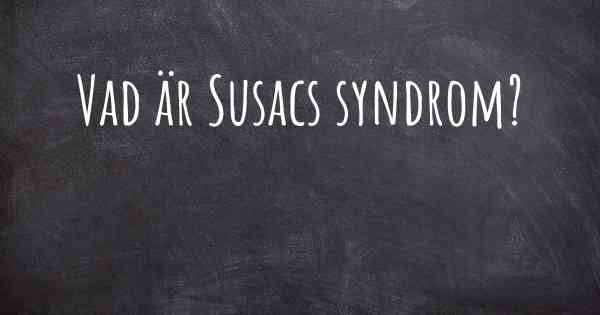Vad är Susacs syndrom?
