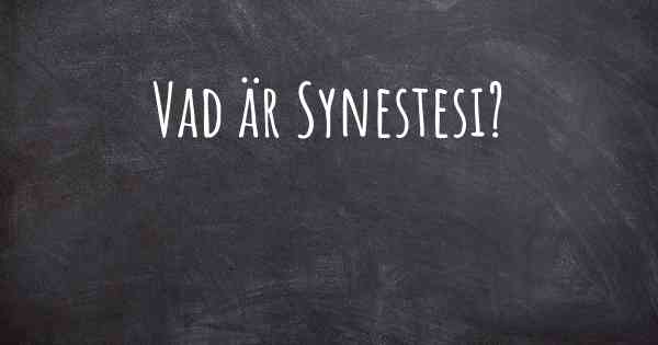 Vad är Synestesi?