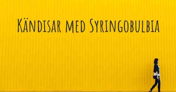 Kändisar med Syringobulbia