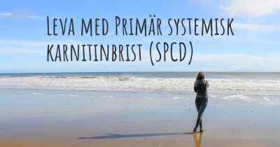 Leva med Primär systemisk karnitinbrist (SPCD)