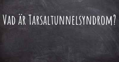 Vad är Tarsaltunnelsyndrom?