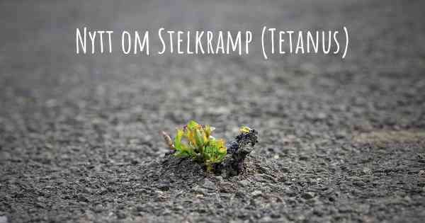Nytt om Stelkramp (Tetanus)