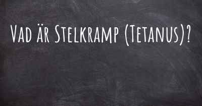 Vad är Stelkramp (Tetanus)?