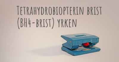 Tetrahydrobiopterin brist (BH4-brist) yrken