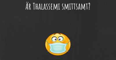 Är Thalassemi smittsamt?