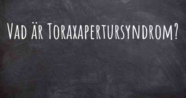 Vad är Toraxapertursyndrom?
