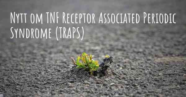 Nytt om TNF Receptor Associated Periodic Syndrome (TRAPS)